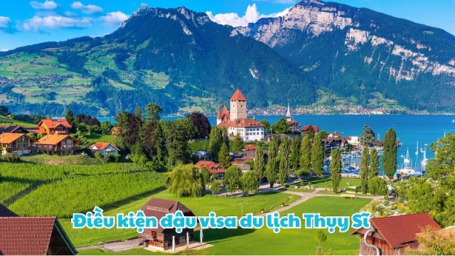 Điều kiện đậu visa du lịch Thụy Sĩ