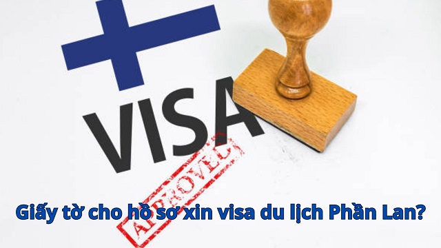 bị giấy tờ cho hồ sơ xin visa du lịch Phần Lan