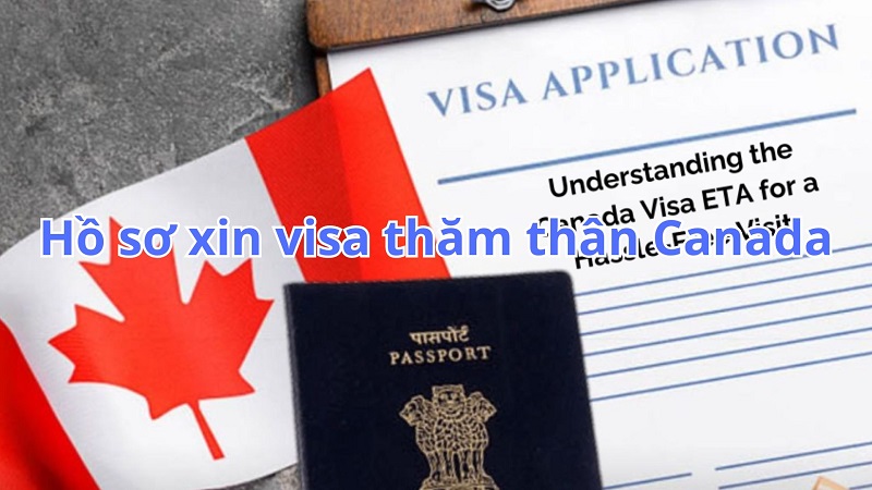 danh sách giấy tờ cho hồ sơ xin visa thăm thân Canada