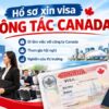 Hướng dẫn chuẩn bị hồ sơ xin visa công tác Canada